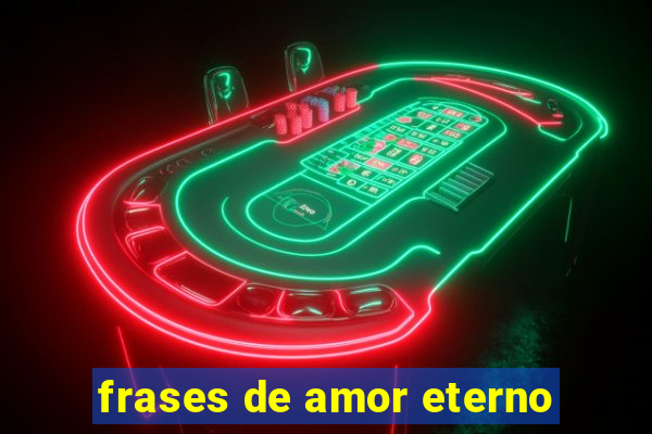 frases de amor eterno